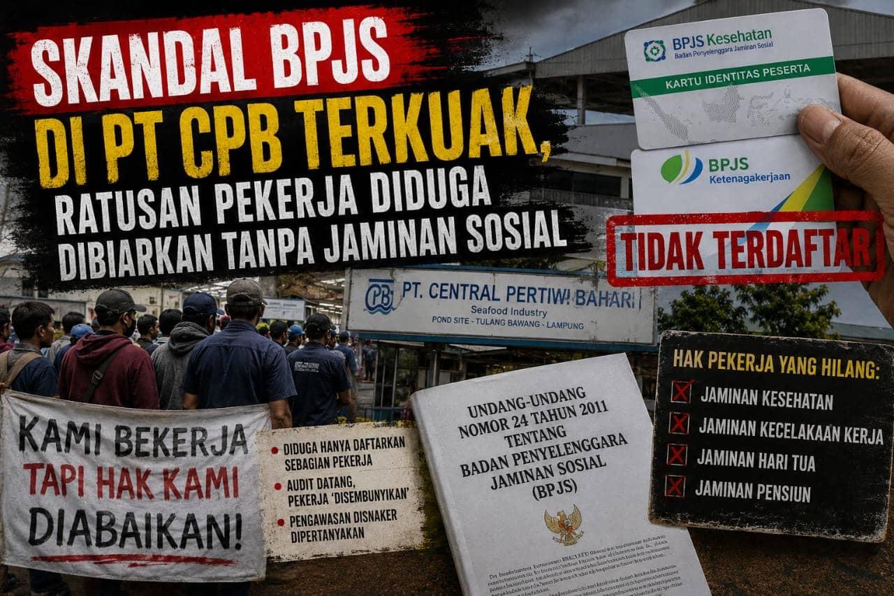 Skandal BPJS di PT CPB Terkuak, Ratusan Pekerja Diduga Dibiarkan Tanpa Jaminan Sosial